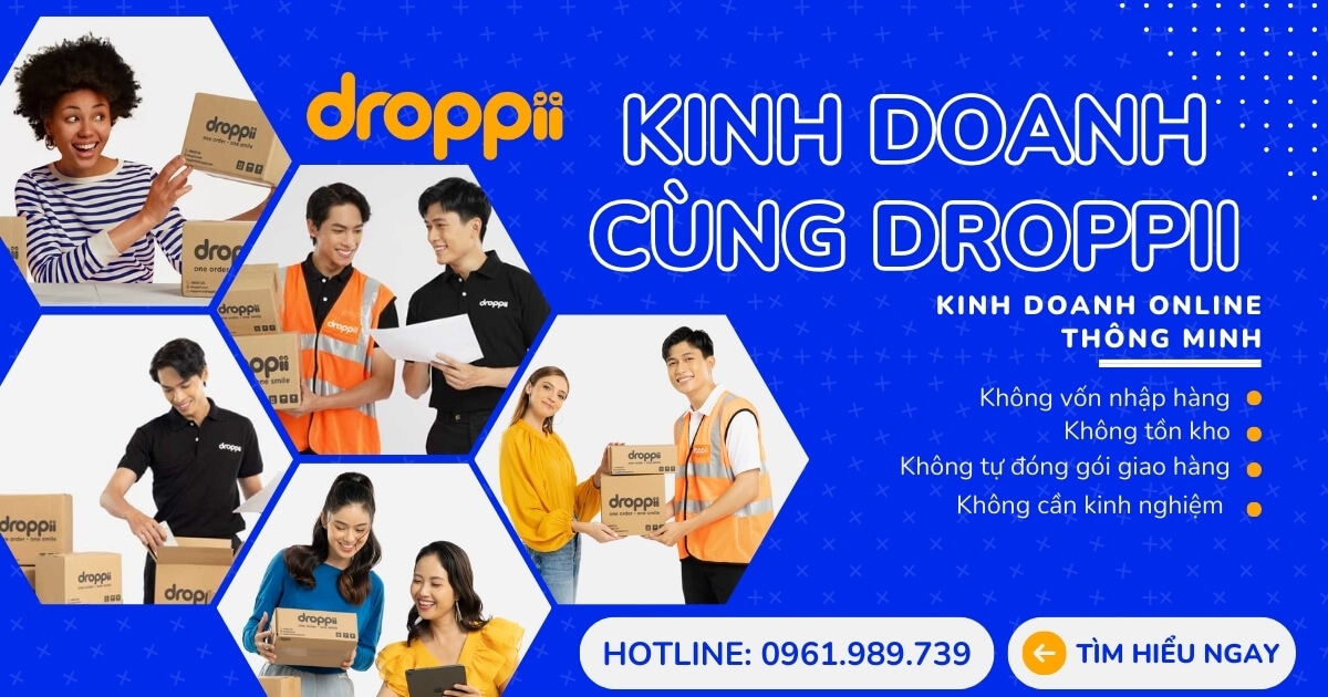 Kinh doanh cùng Droppii – Giải pháp phù hợp với mọi cá nhân muốn kinh doanh online